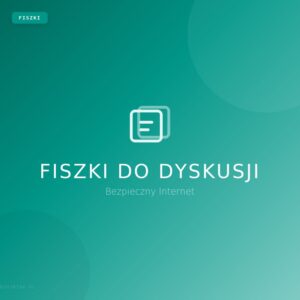 06_fiszki_bezpieczny_internet Fiszki do dyskusji - Bezpieczny Internet